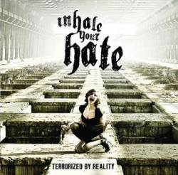 Inhale Your Hate : Terrorized by Reality